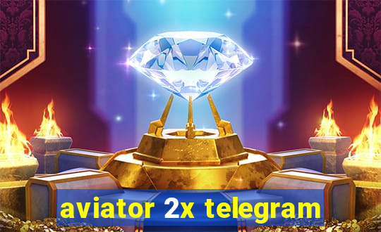 aviator 2x telegram